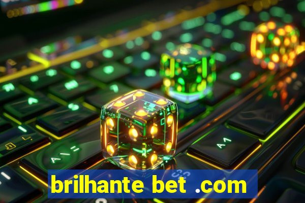 brilhante bet .com